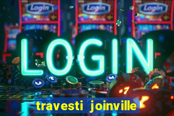 travesti joinville vila nova